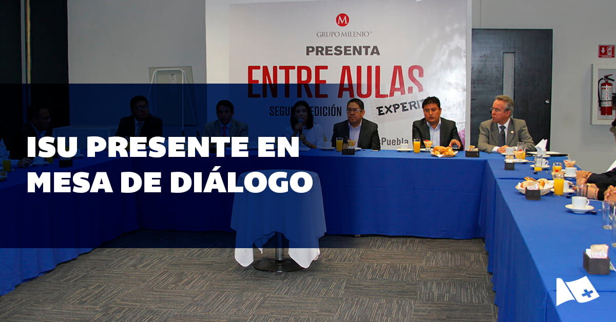 ISU Presente en Mesa de Diálogo de Entre Aulas Experience