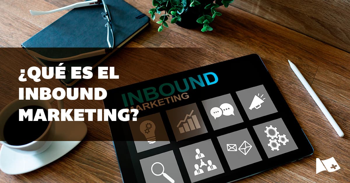 Qu Es El Inbound Marketing Isu Universidad Blog